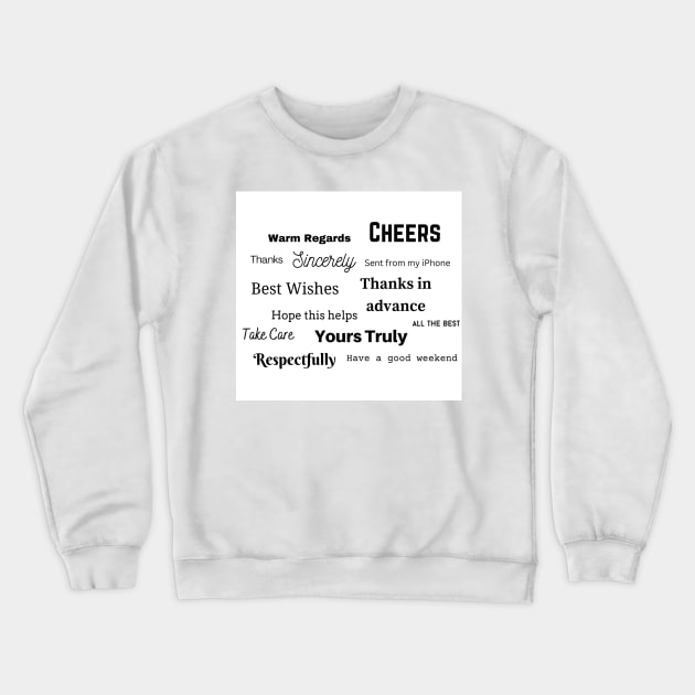 Multiple Email Sign-Offs Crewneck Sweatshirt by bradenjay99